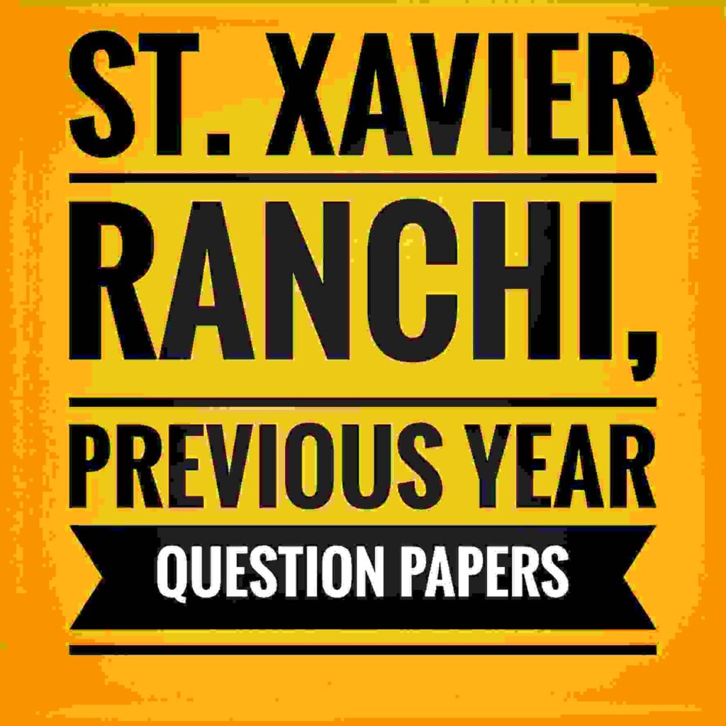 Previous year question papers St. Xavier college Ranchi